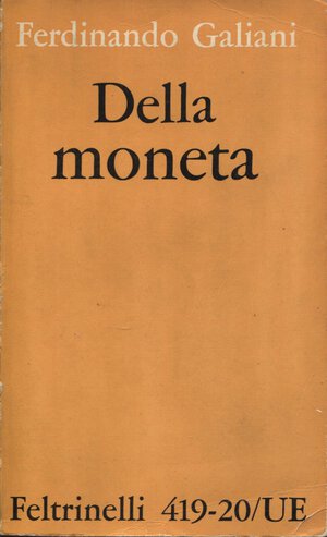obverse: GALIANI  F. -  Della moneta.  Milano, 1963.  Pp. xliii, 421. Ril. ed. buono stato.