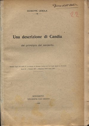 obverse: GEROLA  G. -  Una descrizione di Candia del principio del seicento.  Rovereto, 1908. Pp. 15 + 7, ill. nel testo. ril. ed. buono stato, raro.