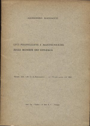 obverse: MAGNAGUTI  A. -  Luci pisanelliane e mantegnesche sulle monete dei Gonzaga.  Milano, 1968.  Pp. 18, molte ill. nel testo. ril. ed. buono stato, raro.