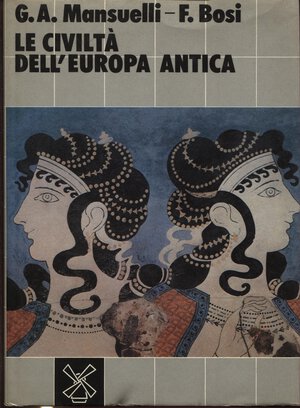obverse: MANSUELI  G. A. – BOSI  F. -  Le civiltà dell’Europa antica. Urbino, 1984.  Pp. 475. Ril. ed. buono stato.