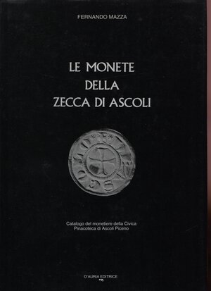 obverse: MAZZA  F. -  Le monete della zecca di Ascoli.  Ascoli Piceno, 1987.  Pp. 97,  ill. nel testo. ril. ed. buono stato, con gradi di rarità
