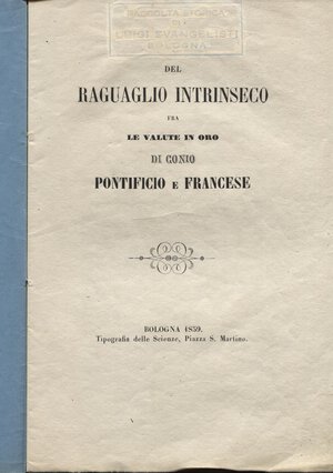 obverse: OSIMA B. P. -  Del raguaglio intinseco fra le valute in oro di conio pontificio e francese.  Bologna, 1859.  Pp. 14. Ril brossura muta, buono stato molto raro.