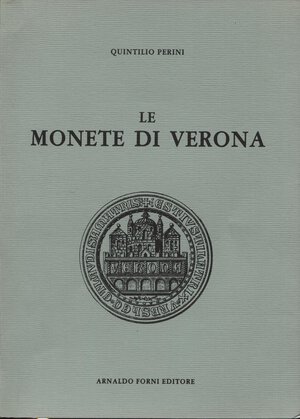 obverse: PERINI  Q. -  Le monete di Verona.  Bologna, 1981.  Pp. 110, ill. nel testo. ril ed. ottimo stato.