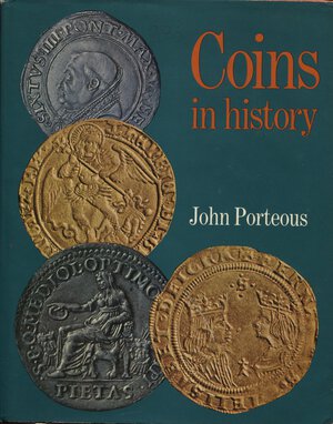 obverse: PORTEOUS  J. -  Coins in history. A survey of coinage from the riform of Diocletianus to the Latin Monetary Union.  Germany, 1969.  Pp. 251 + indici, tavv. 32 a colori + 300 ill b\n. ril. ed. buono stato.