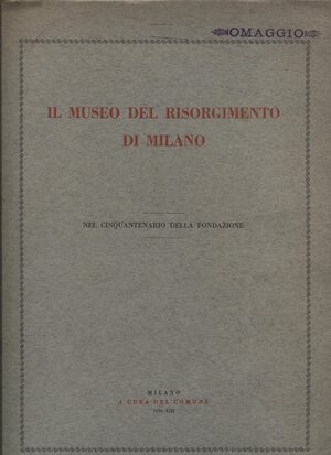 obverse: A.A.V.V. – Il Museo del Risorgimento di Milano.  Milano, 1934.  Pp. 150, tavv. nel testo. ril. ed. dorso sciupato. raro