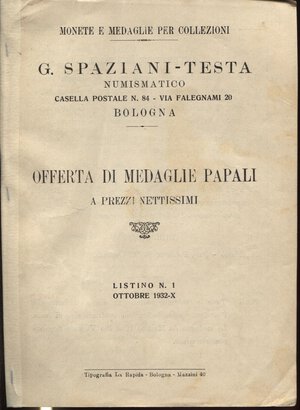 obverse: SPAZIANI – TESTA  G. -  Listino a prezzi fissi  Ottobre n. 1  di Medaglie papali.  Bologna, 1932.  Pp. 12, nn. 220. Ril. ed. buono stato.