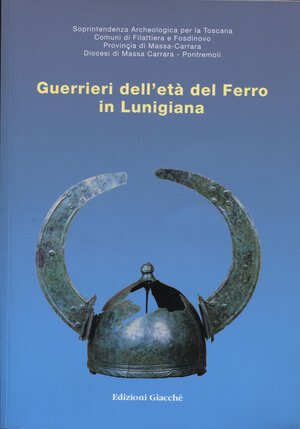 obverse: A.A.V.V. - Guerrieri dell età del ferro in Lunigiana. La Spezia, 2007.  pp. 79, ill a colori e b\n nel testo. ril ed ottimo stato.