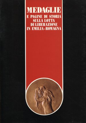 obverse: A.A.V.V. - Medaglie e pagine di storia sulla lotta di liberazione in Emilia Romagna. Imola, 1990. pp. 264, ill. nel testo, + tavole a colori. ril ed ottimo stato, raro.