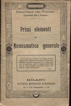 obverse: A.A.V.V.- Primi elementi di numismatica generale. Milano, 1899.  pp. 64. ril ed buono stato.