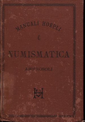 obverse: AMBROSOLI  S. -  Numismatica. Milano, 1891.  pp. 209, ill. nel testo. ril ed sciupata, interno buono stato.