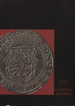 obverse: BELLESIA  L. -  La zecca dei Pico.  Mantova, 1995.  Pp. 334,  tavv. e ill. nel testo. ril. ed., importante lavoro.