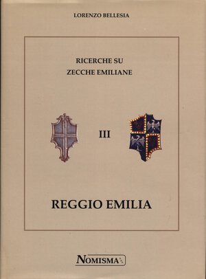 obverse: BELLESIA L. -  Ricerche su zecche emiliane III. Reggio Emilia. Serravalle, 1998. Pp. 350, tavv. e ill. nel testo. ril. ed. ottimo stato. 