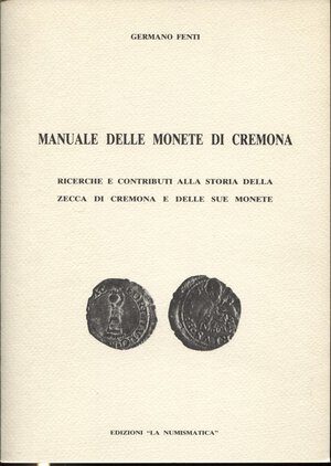 obverse: FENTI  G. -  Manuale delle monete di Cremona.  Brescia, s.d..  Pp. 24, ill. nel testo. ril. ed.. Buono stato.