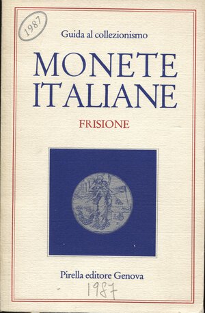 obverse: FRISIONE G. - Monete italiane. Genova, 1987.  pp. 239 + 3, ill. nel testo. ril ed ottimo stato.