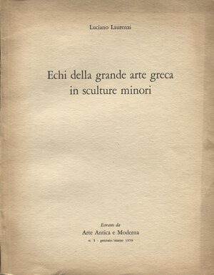 obverse: LAURENZI  L. -  Echi della grande arte greca in sculture minori. Verona, 1959. Pp. 16, tavv.  10.  ril. ed. buono stato, raro.
