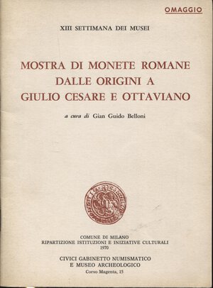 obverse: BELLONI  G.G. - Mostra di monete romane; dalle origini a Giulio Cesare e Ottaviano. Milano, 1970.  pp. 31. ril ed buono stato. 