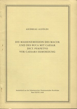 obverse: ALFOLDI  A. - Die massenion des Macer und des Buca mit caesar dict Perpetvo vor caesar ermordung. Berna, 1968. pp. 51 -84, tavv. 10. brossura ed. buono stato, importante lavoro.