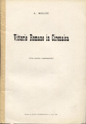 obverse: MELIU A. - Vittorie romane in Cirenaica. Mantova, 1962. pp. 7, con illustrazioni nel testo.Monete della sua collezione. brossura editoriale, buono stato, raro.