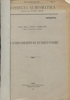 obverse: CAPELLINI C. -  Un aureo inedito di Tetrico padre. Roma, 1913. pp. 3, con illustrazione nel testo. ril. cartoncino, buono stato, molto raro.