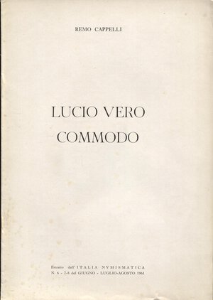 obverse:  CAPPELLI R. - Lucio Vero - Commodo. Mantova, 1961. pp. 7, con illustrazioni nel testo. brossura editoriale, buono stato.