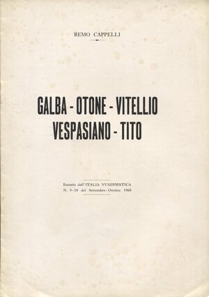 obverse:  CAPPELLI R. - Galba - Otone - Vitellio - Vespasiano - Tito. Mantova, 1960. pp. 10, con illustrazioni nel testo. brossura editoriale, buono stato.