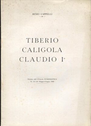 obverse: CAPPELLI R. - Tiberio - Caligola - Claudio I. Mantova, 1960. pp. 8, con illustrazioni nel testo. brossura editoriale, buono stato.