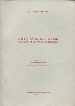 obverse: BELLONI G. - Considerazioni sulle monete romane di Capiago Intimiano. Como, 1984. pp. 175-182, con illustrazioni nel testo. brossura editoriale, buono stato.