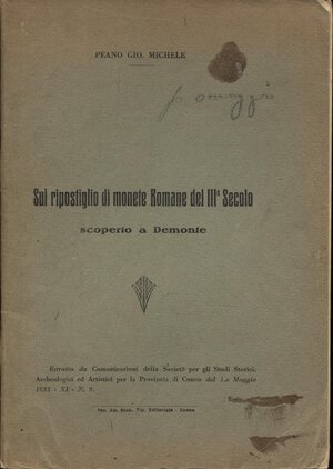 obverse: PEANO G. M. - Sul ripostiglio di monete romane del III secolo scoperto a Demonte. Cuneo, 1933. pp. 29. brossura editoriale, buono stato, molto raro.