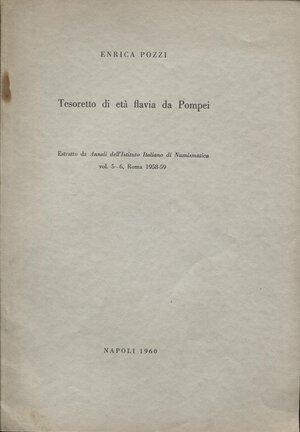 obverse: POZZI E. - Tesoretto di età flavia da Pompei. Napoli, 1960. pp. 211-230, tavv. 4. brossura editoriale, buono stato, importante e raro.