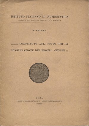 obverse: ROCCHI  F.- Contributo agli studi per la conservazione dei bronzi antichi. Roma, 1921. pp. 199-206, con illustrazione nel testo. brossura editoriale, buono stato.