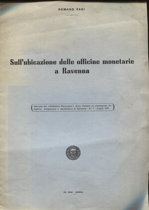 obverse: PASI R. - Sull ubicazione delle officine monetarie a Ravenna. Ravenna, 1970. pp. 11, con illustrazioni nel testo. brossura editoriale, buono stato.