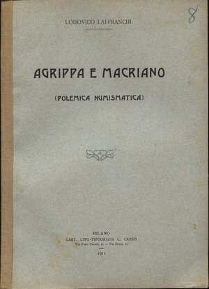 obverse: LAFFRANCHI L.  - Agrippa e Macriano ( polemica numismatica). Milano, 1911. pp. 4. brossura editoriale, buono stato, raro. 