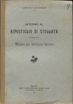 obverse: LAFFRANCHI L. -  Intorno al ripostiglio di Stellata; Milano per Settimio Severo. Milano, 1913. pp. 3. brossura editoriale, buono stato, raro.