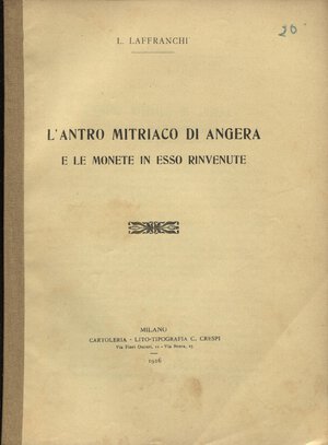 obverse: LAFFRANCHI L. - L  antro mitriaco di Angera e le monete in esso rinvenute. Milano, 1916. pp. 7. brossura editoriale, buono stato, raro.