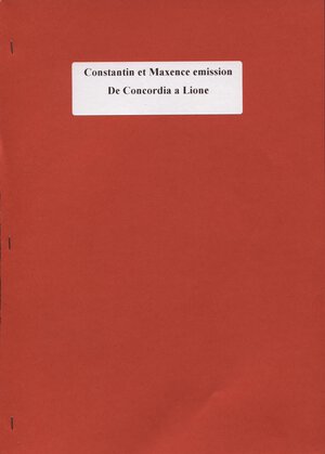 obverse: BASTIEN  P. - Costantin et Maxence emission de Concordia a Lione. Milano, s.d.  Pp. 159 - 174, tavv. 4. ril cart. Buono stato.