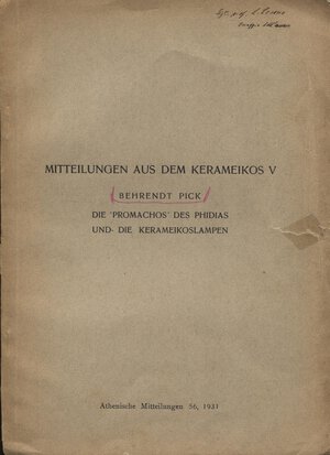 obverse: PICK  B. -  Mitteilungen aus dem Kerameikos V. Die promachos des Phidias und die Kerameikoslampen.  Athenische, 1931. Pp. 59- 74, tavv. 3. Ril. editoriale sciupata, buono stato, molto raro.