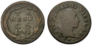 obverse: NAPOLI. Ferdinando IV di Borbone (1759-1816). Tornese da 6 cavalli 1791. AE (2,61 g - 20,5 mm). Var. punto sotto il collo (Magliocca manca). MB