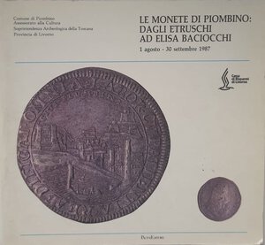obverse: AA.VV Le Monete di Piombino: dagli Etruschi ad Elisa Baciocchi 1 Agosto – 30 Settembre 1987. Pisa 1987. Brossura ed. pp. 143, ill. in b/n e a colori. Buono stato.