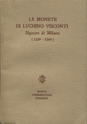 obverse: AA.VV. - Le monete di Luchino Visconti. Signore di Milano 1339 - 1349. Milano, s.d.  Pp. 43, + 1 tavola genealogica. Ril ed. in 16° piccolo,ottimo stato raro.