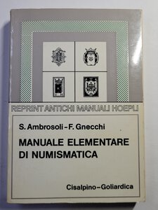 obverse: Ambrosoli S. - F. Gnecchi- Manuale elementare di Numismatica- pp 232 + XL Tav. Hoepli reprint -Ottimo stato