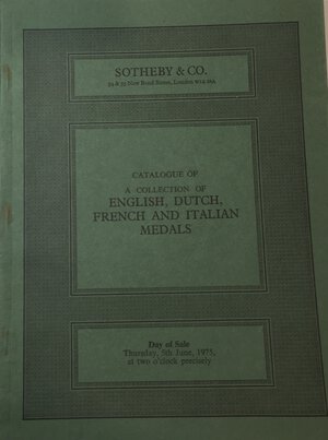 obverse: Sotheby & Co., Catalogue of A Collection of English, Dutch, French and Italian Medals. London 05 June 1975. Brossura ed. pp. 73, lotti 234, iill. In b/n. Buono stato.