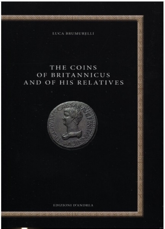 obverse: BRUMURELLI L. - The coins of Britannicus and of his relatives. Bari, 2020. Pp. 117, ill. nel testo a colori. ril ed ottimo stato. testo italiano\inglese