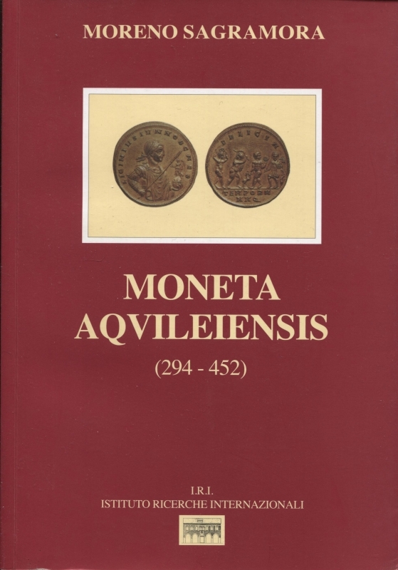 obverse: SAGRAMORA  M. -  Moneta Aqvileinsis  294 – 452.  Zero Branco, 1995.  Pp. 316, con 734 monete schedate, ill. nel testo.  ril. ed. ottimo stato, raro.
