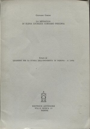 obverse: GORINI G. - La medaglia di Elena Lucrezia Cornaro Piscopia.  Padova, 1978. pp.116-120, ill. nel testo. brossura ed. buono stato.