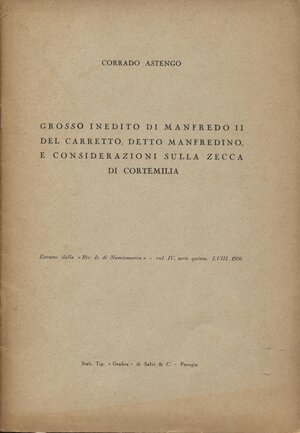 obverse: ASTENGO  C. -  Grosso inedito di Manfredi II del Carretto detto Manfredino e considerazioni sulla zecca di Cortemilia.  Milano, 1956.  Pp. 24, ill. nel testo. ril. ed. buono stato, raro.