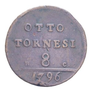 reverse: REGNO DI NAPOLI FERDINANDO IV (1759-1816) 8 TORNESI 1796 CU. 13,82 qBB