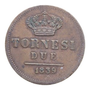 reverse: REGNO DELLE DUE SICILIE FERDINANDO II (1830-1859) 2 TORNESI 1839 NC CU. 6,27 GR. BB