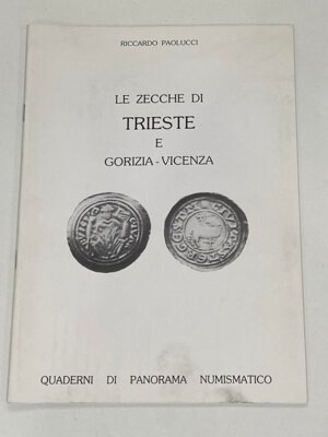 obverse: PAOLUCCI, R. Le zecche di Trieste e Gorizia - Vicenza. Quaderni di Panorama Numismatico, s.d. In-8, pp. 34, brossura editoriale.