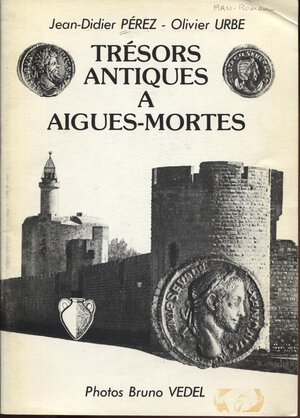 obverse: PEREZ J.D. - URBE O. - Tresor antiques a Aigues-Mortes. Nimes, s.d.  Pp. 48, tavv. e ill. nel testo. ril ed buono stato.