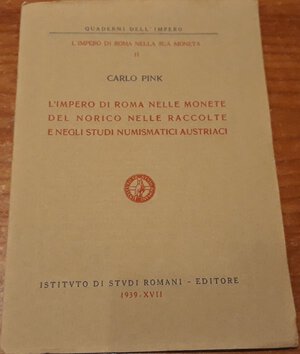obverse: PINK. C. - L impero di Roma nelle monete del Norico nelle raccolte e negli studi numismatici austriaci. Spoleto, 1939, pp. 13, ril edit. Ottimo stato, raro.